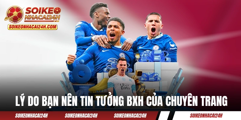 Lý do bạn nên tin tưởng BXH của chuyên trang