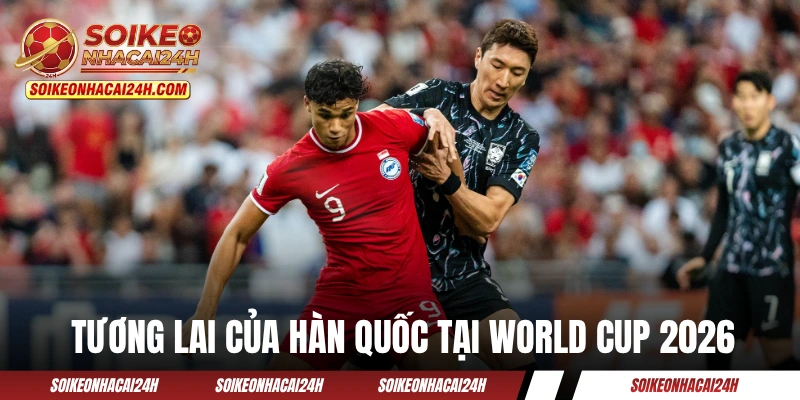 Đội Tuyển Hàn Quốc - Niềm Hy Vọng Hiếm Hoi Của Châu Á Tương lai của đội tuyển Hàn Quốc tại World Cup 2026