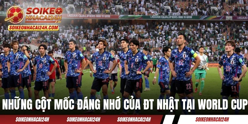 Những cột mốc đáng nhớ của ĐT Nhật tại World Cup