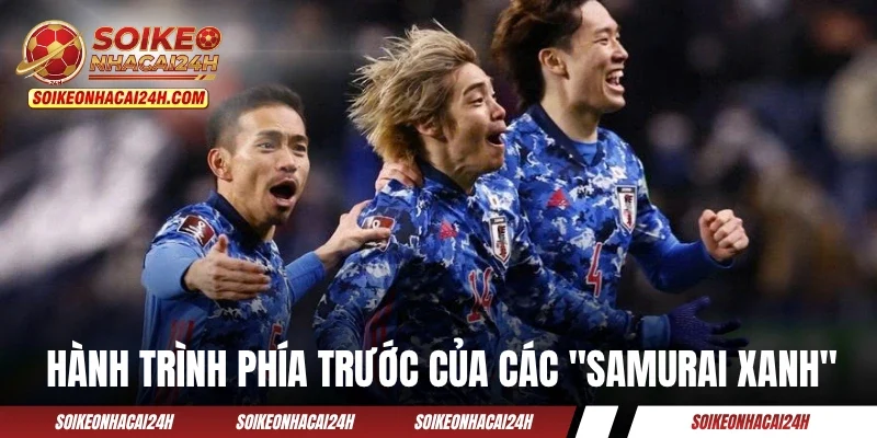 Hành trình phía trước của các "Samurai Xanh" 