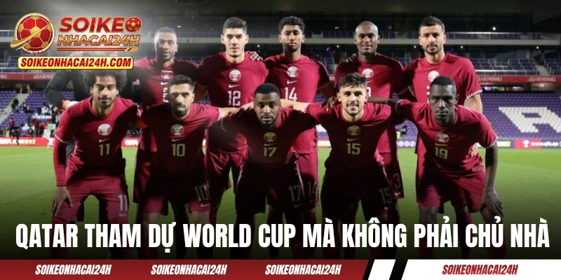 Đội tuyển Qatar lần đầu tham dự World Cup mà không phải chủ nhà
