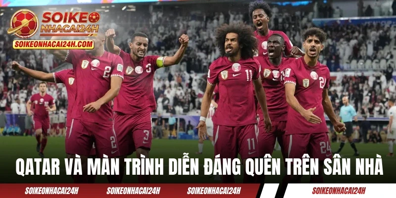 Đội tuyển Qatar và màn trình diễn đáng quên trên sân nhà