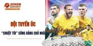 Đội tuyển Úc - “Chuột Túi” Cùng Bảng Nhẹ Đô Với Chủ Nhà