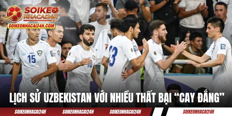 Đội Tuyển Uzbekistan: Đại Diện Duy Nhất Đến Từ Trung Á Lịch sử Uzbekistan với nhiều thất bại “cay đắng”