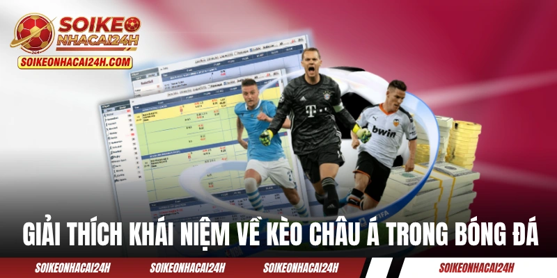 Giải thích khái niệm về kèo châu Á trong bóng đá