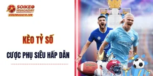 Kèo Ghi Bàn Trước - Khám Phá Dạng Cược Phụ Siêu Hấp Dẫn