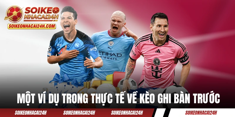 Kèo Ghi Bàn Trước - Khám Phá Dạng Cược Phụ Siêu Hấp Dẫn Một ví dụ trong thực tế về kèo ghi bàn trước