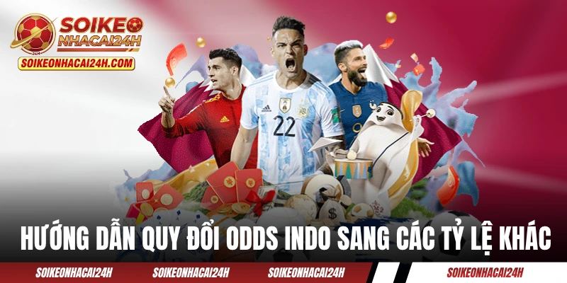 Hướng dẫn quy đổi odds Indo sang các tỷ lệ khác