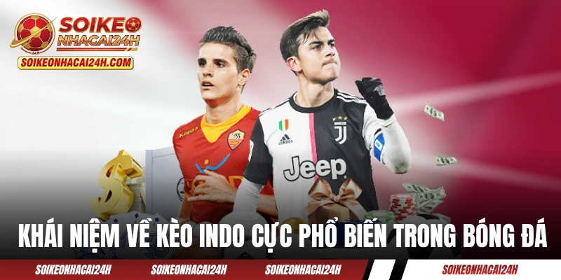 Khái niệm về kèo Indo cực phổ biến trong bóng đá