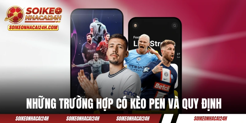 Những trường hợp có kèo Pen và quy định chi tiết