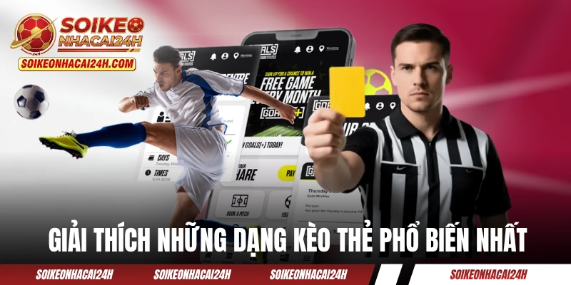 Giải thích những dạng kèo thẻ phổ biến nhất