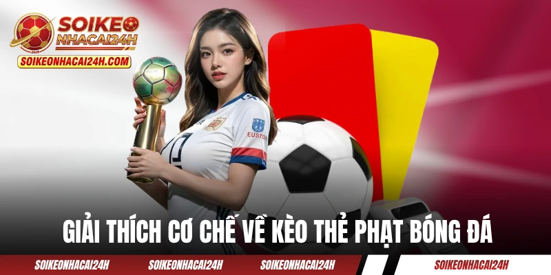 Giải thích cơ chế về kèo thẻ phạt bóng đá