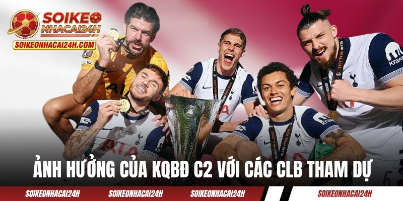 Kết Quả Bóng Đá C2 Châu Âu Cập Nhật Nhanh Nhất Trong Ngày Ảnh hưởng của KQBĐ C2 với các CLB tham dự
