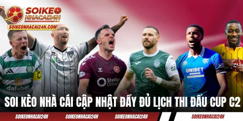 Lịch Thi Đấu Cup C2 - Cập Nhật Mùa Giải 2025/2026 Từng Ngày Soi Kèo Nhà Cái cập nhật đầy đủ lịch thi đấu Cup C2