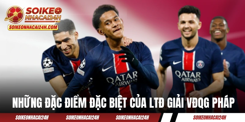 Lịch Thi Đấu Ligue-1 - Cập Nhật Vòng Đấu VĐQG Pháp Mới Nhất Những đặc điểm đặc biệt của LTĐ giải VĐQG Pháp