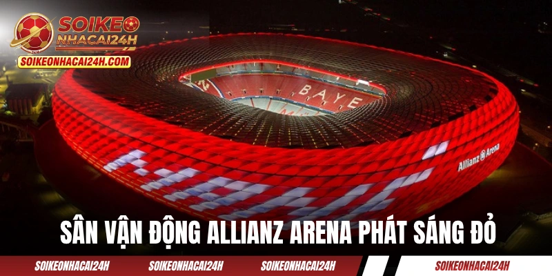 Bayern Munich - Từ Thời Kỳ Đen Tối Đến “Hùm Xám” Ngạo Nghễ Sân vận động Allianz Arena phát sáng đỏ trong đêm trận đấu