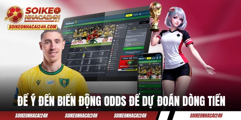Tỷ Lệ Bóng Đá Hôm Nay - Mách Bạn “Bí Thuật” Đọc Các Con Số Để ý đến biến động odds để dự đoán dòng tiền
