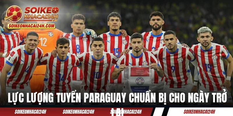 Lực lượng đội tuyển Paraguay chuẩn bị cho ngày trở lại