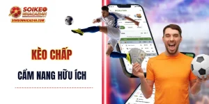 Kèo Chấp - Cẩm Nang Hữu Ích Dành Cho Người Mới Tìm Hiểu