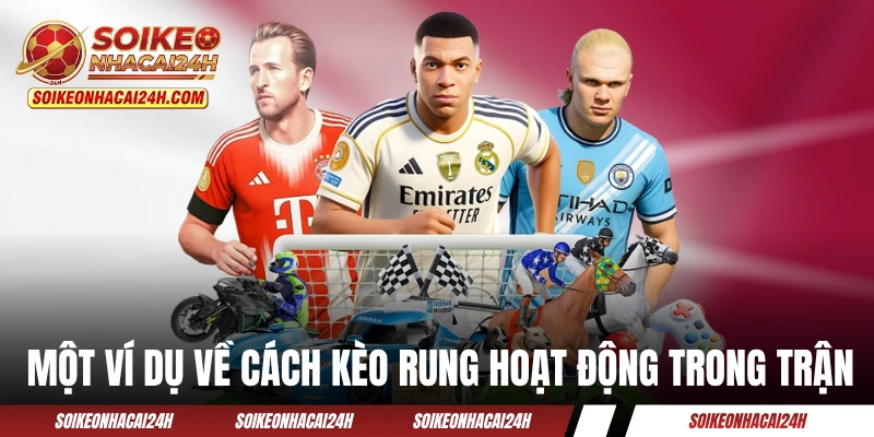 Kèo Nhà Cái Trực Tiếp - Bật Mí Mẹo Bắt Kèo Rung Cực Chuẩn Một ví dụ về cách kèo rung hoạt động trong trận