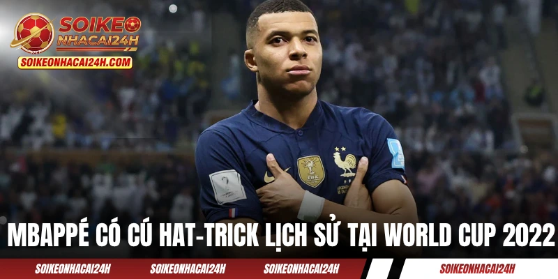 Kylian Mbappe - Tiếp Tục Dẫn Dắt Gà Trống Đến Ngôi Vương Mbappé có cú hat-trick lịch sử tại World Cup 2022