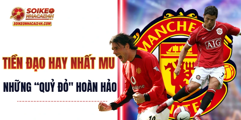 Tiền Đạo Hay Nhất MU - Định Nghĩa Về Một "Quỷ Đỏ" Hoàn Hảo?