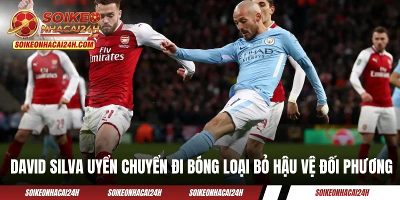 David Silva uyển chuyển đi bóng loại bỏ hậu vệ đối phương