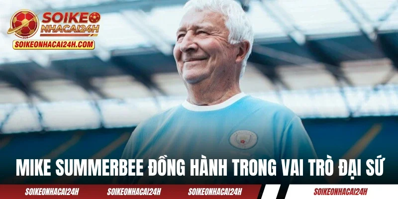 Mike Summerbee vẫn đồng hành trong vai trò đại sứ