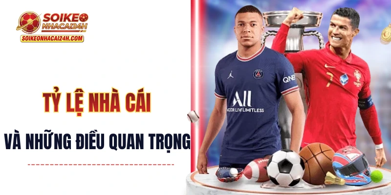 Tỷ Lệ Nhà Cái Và Những Điều Mà Người Chơi Cần Nắm Được